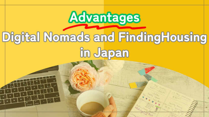 Advantages of Being a Digital Nomads and Finding Housing in Japan