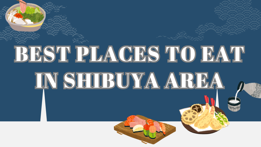 Best Places to Eat in Shibuya Area