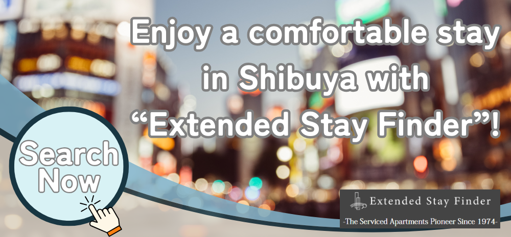 Enjoy a comfortable stay in Shibuya with “Extended Stay Finder”!