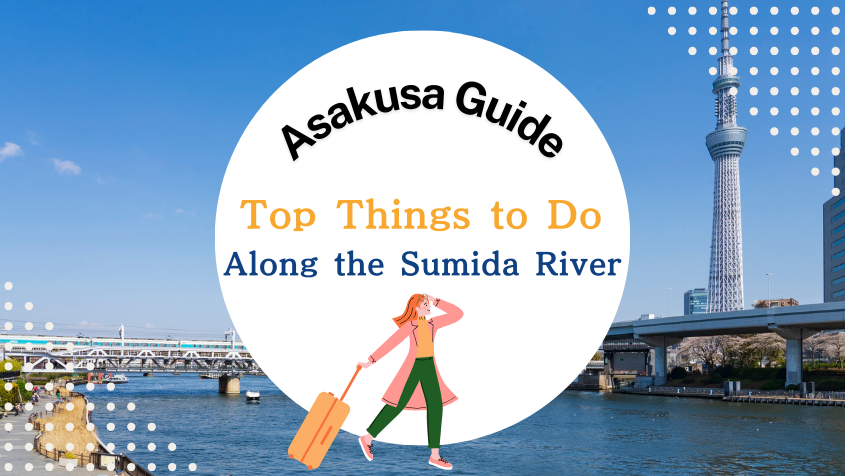 Asakusa Guide: Top Things to Do Along the Sumida River